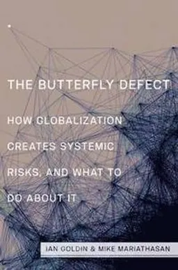 The Butterfly Defect; Ian Goldin, Mike Mariathasan; 2015