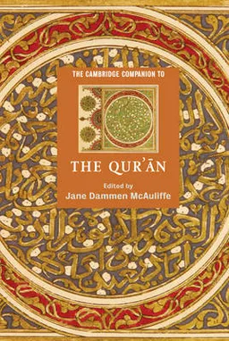 The Cambridge companion to the Qurʼān; Jane Dammen McAuliffe; 2006