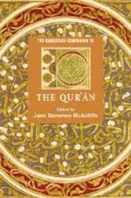 The Cambridge Companion to the Quran; Jane Dammen McAuliffe; 2006