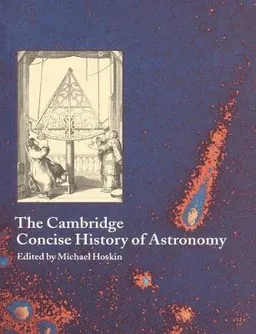 The Cambridge concise history of astronomy; Michael Hoskin; 1999