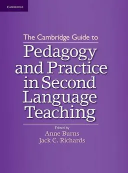 The Cambridge guide to pedagogy and practice in second language teaching; Jack C. Richards, Anne Burns; 2012