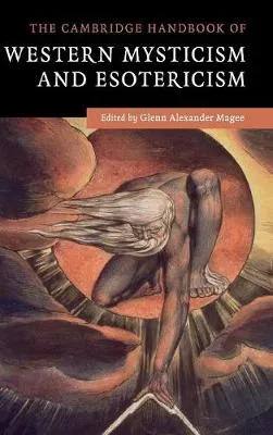 The Cambridge handbook of Western mysticism and esotericism; Glenn Alexander Magee; 2016