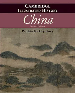 The Cambridge illustrated history of China; Patricia Buckley Ebrey; 2010