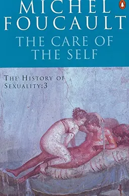 The Care of the Self: The history of sexuality vol 3; Michel Foucault; 1990