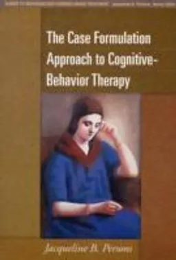 The case formulation approach to cognitive-behavior therapy; Jacqueline B. Persons; 2008