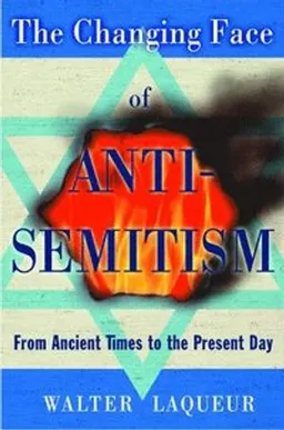 The changing face of anti-semitism from ancient times to the present day; Walter Laqueur; 2008