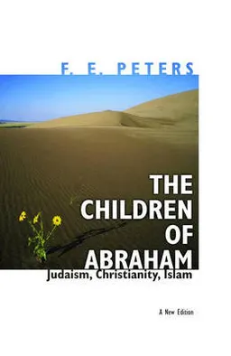 The Children of Abraham; F E Peters; 2006