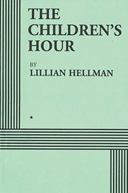 The Children's Hour (Acting Edition); Lillian Hellman; 2018