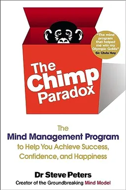 The chimp paradox : the mind management program to help you achieve success, confidence, and happiness; Steve Peters; 2013