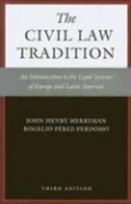 The civil law tradition : an introduction to the legal systems of Europe and Latin America; John Henry Merryman; 2007