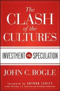 The Clash of the Cultures; John C. Bogle; 2012