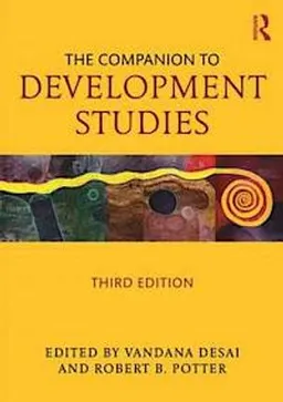 The Companion to Development Studies; Vandana Desai, Rob Potter; 2014