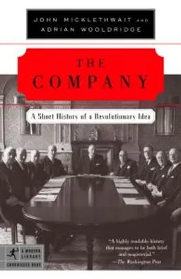 The company : a short history of a revolutionary idea; John Micklethwait; 2003