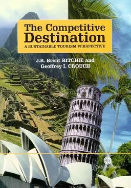 The competitive destination : a sustainable tourism perspective; J. R. Brent Ritchie; 2003