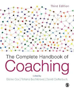 The complete handbook of coaching; Elaine Cox, Tatiana Bachkirova, David Clutterbuck; 2018