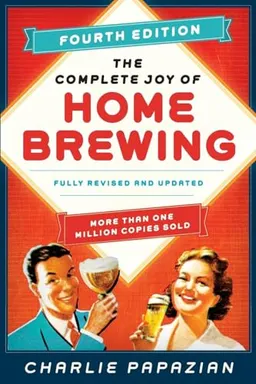 The Complete Joy of Homebrewing; Charlie Papazian; 2014