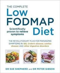 The Complete Low-FODMAP Diet; Dr Sue Shepherd, Dr Peter Gibson; 2014