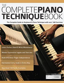 The Complete Piano Technique Book; Joseph Alexander, Jennifer Castellano, Tim Pettingale; 2020