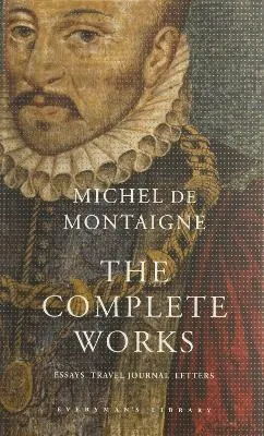 The complete works : essays, travel journal, letters; Michel de Montaigne; 2003