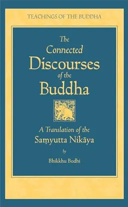 The connected discourses of the Buddha : a translation of the Saòmyutta Nik¿aya; Bhikkhu Bodhi; 2000