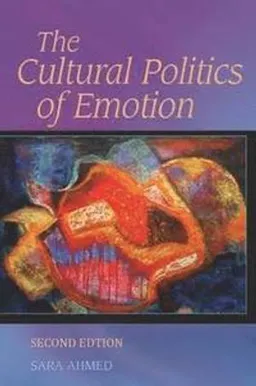 The cultural politics of emotion; Sara Ahmed; 2014