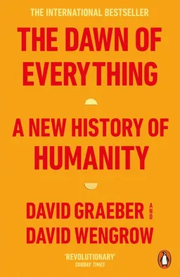 The Dawn of Everything; David Graeber; 2022