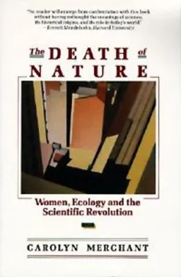 The Death of Nature; Carolyn Merchant; 1990