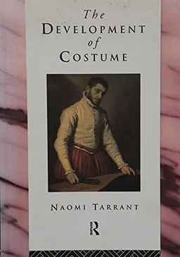 The development of costume; Naomi Elizabeth Ann Tarrant; 1996