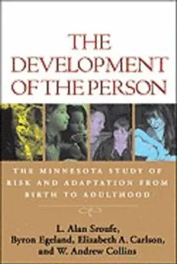 The Development of the Person; L Alan Sroufe, Byron Egeland, Elizabeth A Carlson, W Andrew Collins; 2009