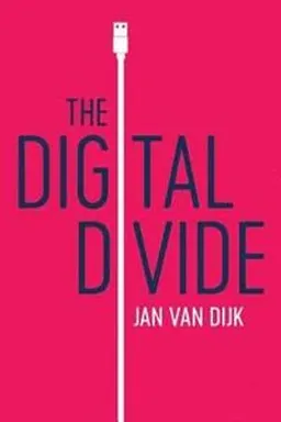 The Digital Divide; Jan Van Dijk; 2019