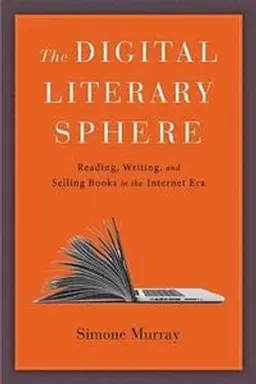 The Digital Literary Sphere; Simone Murray; 2018