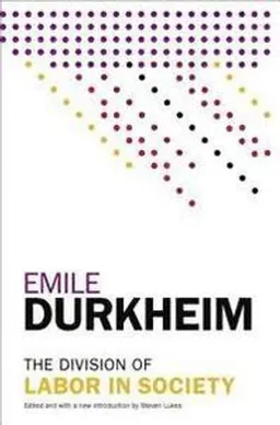 The division of labor in society; Émile Durkheim; 2014