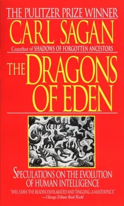 The dragons of Eden : speculations on the evolution of human intelligence; Carl Sagan; 1978