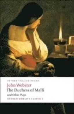 The Duchess of Malfi and Other Plays; John Webster; 2009