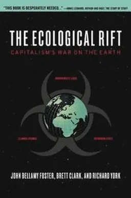 The ecological rift : capitalism's war on the Earth; John Bellamy. Foster; 2010