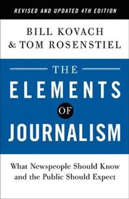 The elements of journalism : what newspeople shoud know and the public should expect; Bill Kovach; 2021