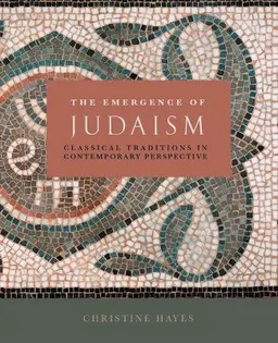 The Emergence of Judaism; Christine Hayes; 2010