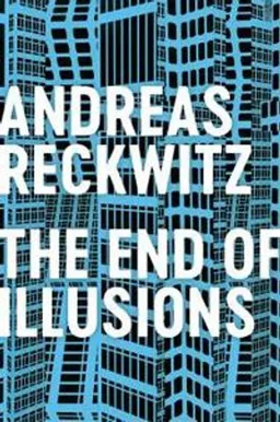 The End of Illusions; Andreas Reckwitz; 2021