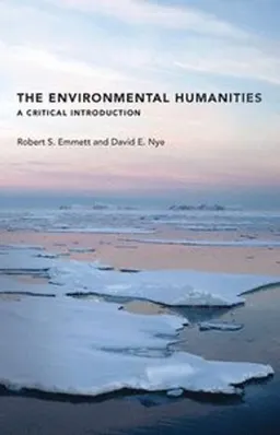 The environmental humanities : a critical introduction; Robert S. Emmett; 2017