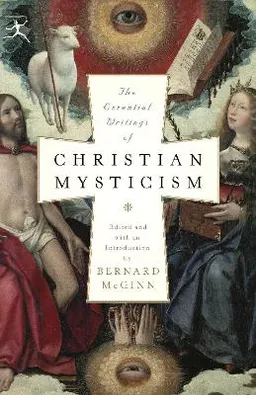 The essential writings of Christian mysticism; Bernard McGinn; 2006