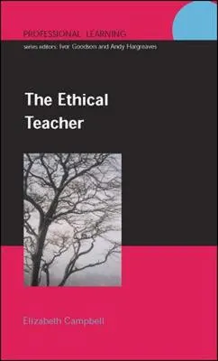 The ethical teacher; ELizabeth Campbell; 2003