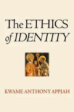 The ethics of identity; Anthony Appiah; 2005