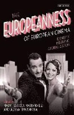 The Europeanness of European cinema : identity, meaning, globalisation; Alissa Timoshkina, Mary Harrod, Mariana Liz; 2014