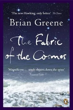 The fabric of the cosmos : space, time and the texture of reality; Brian Greene; 2005