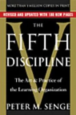 The fifth discipline : the art and practice of the learning organization; Peter M. Senge; 2006