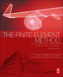 The finite element method : a practical course; G. R. Liu; 2014