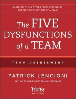 The Five Dysfunctions of a Team: Team Assessment; Patrick M. Lencioni; 2012