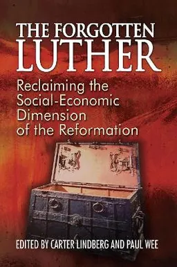 The Forgotten Luther; Carter Lindberg, Paul A Wee; 2016