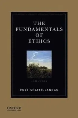 The Fundamentals of Ethics; Shafer-Landau Russ; 2014