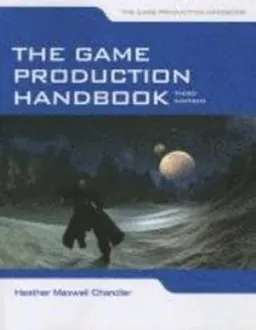 The game production handbook; Heather Maxwell. Chandler; 2014